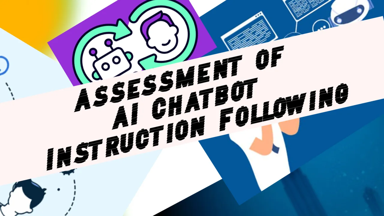 Assessment of AI Chatbot Instruction Following