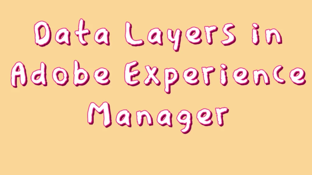 Data layers in Adobe Experience Manager
