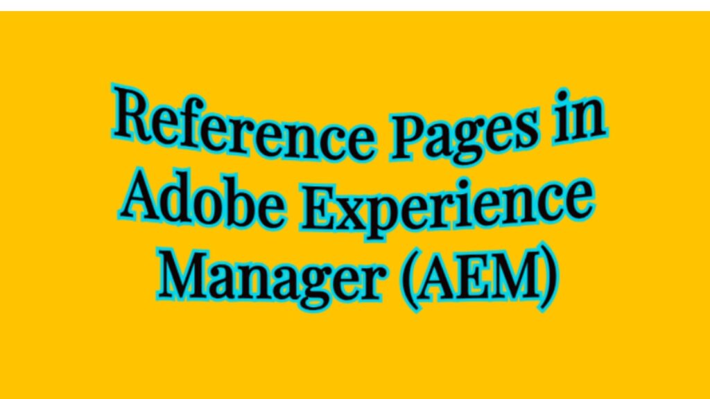 Reference pages in AEM