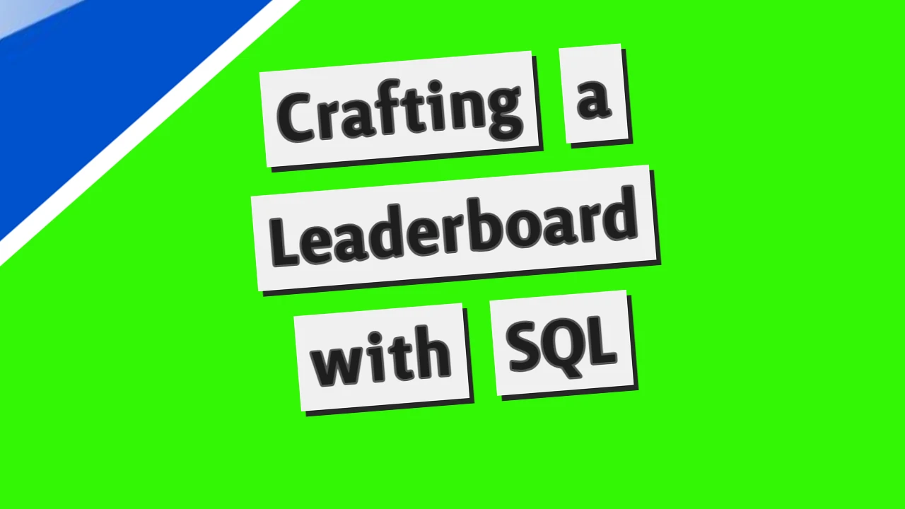 Crafting a Leaderboard with SQL
