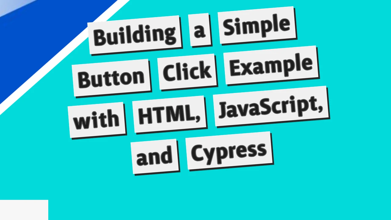 Building a Simple Button Click Example with HTML, JavaScript, and Cypress