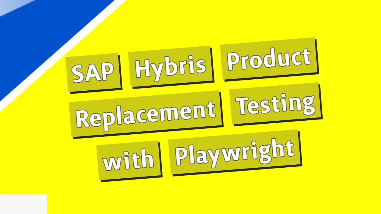 SAP Hybris Product Replacement Testing with Playwright