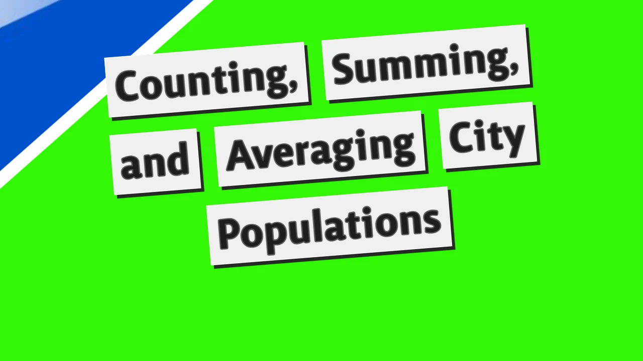 Counting, Summing, and Averaging City Populations