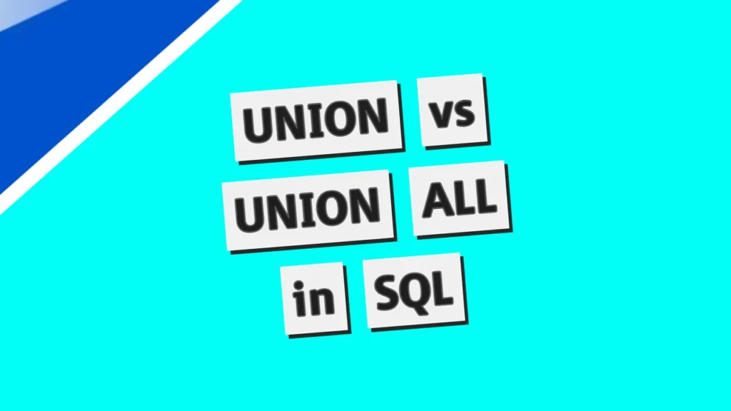 UNION vs UNION ALL: Simplifying Data Combination in SQL