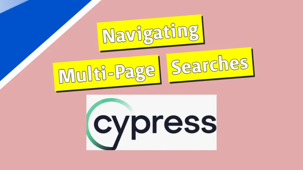 Navigating Multi-Page Searches with Cypress