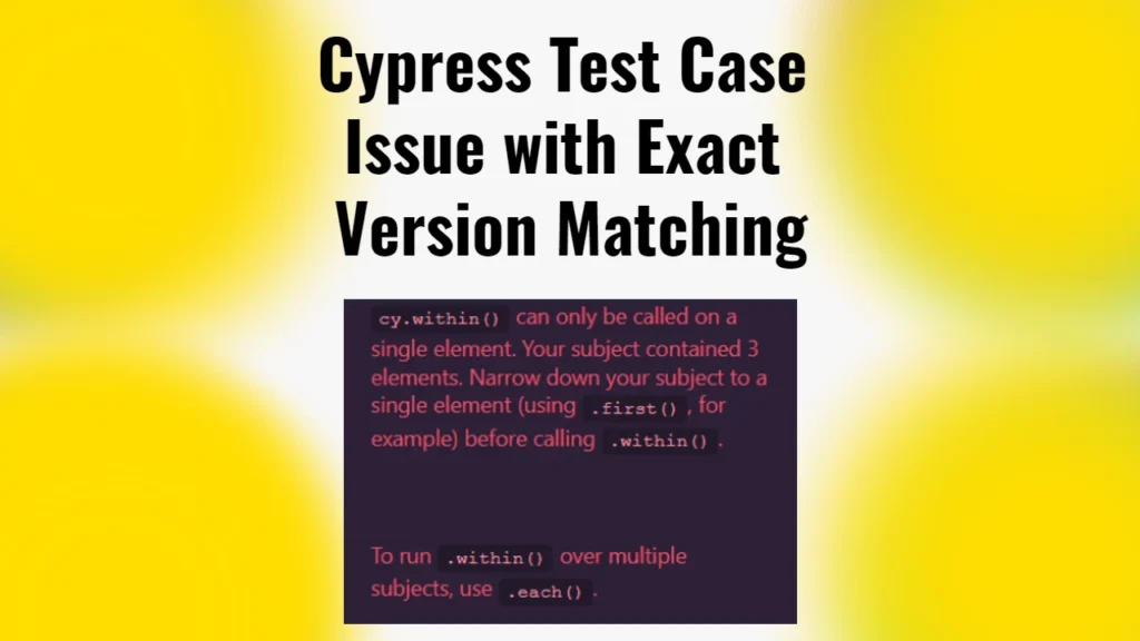 Cypress Test Case Issue with Exact Version Matching