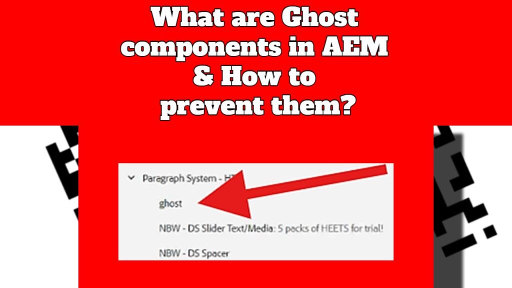 What are Ghost components in AEM and How to prevent them