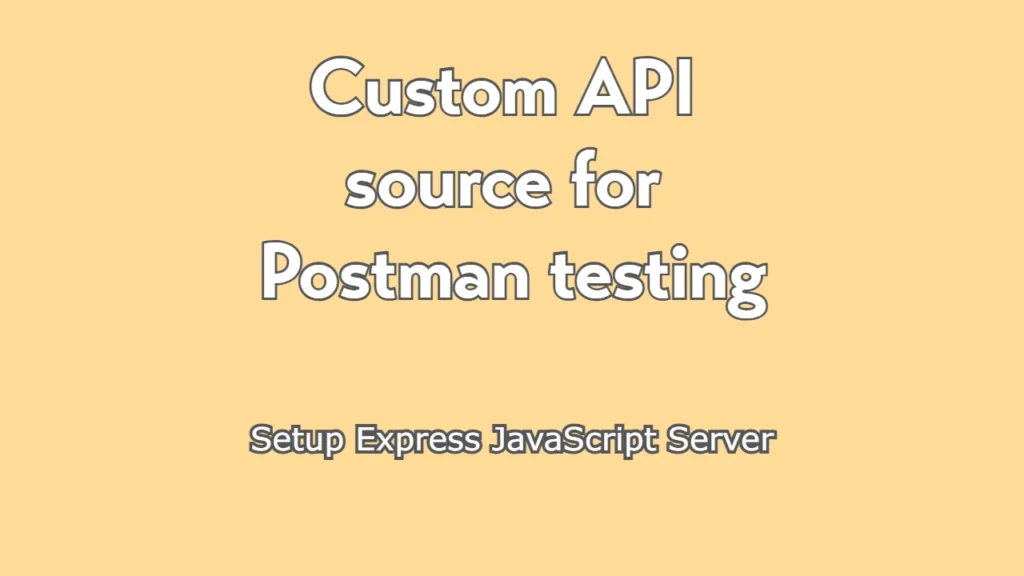 custom API source for Postman testing