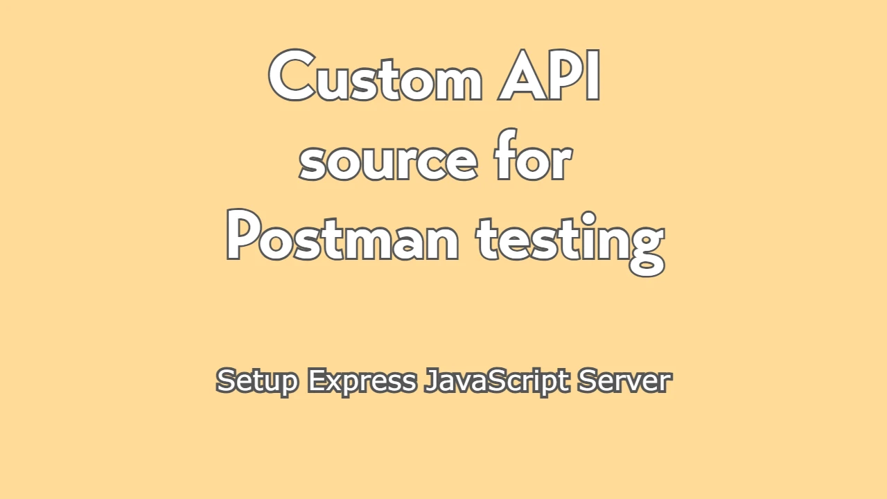 custom API source for Postman testing