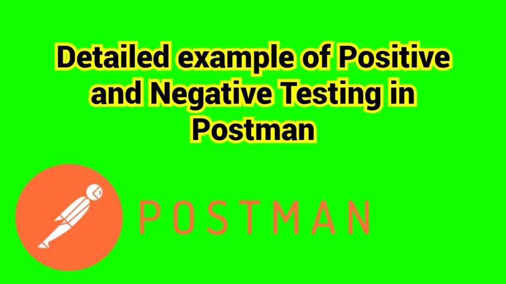 Detailed example of Positive and Negative Testing in Postman