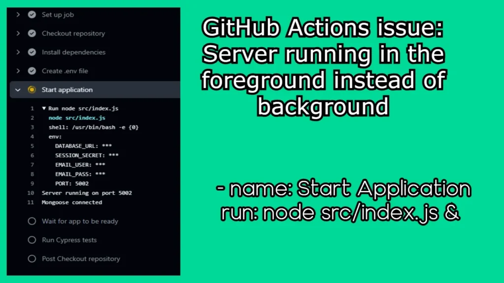 GitHub Actions issue: Server running in the foreground instead of background