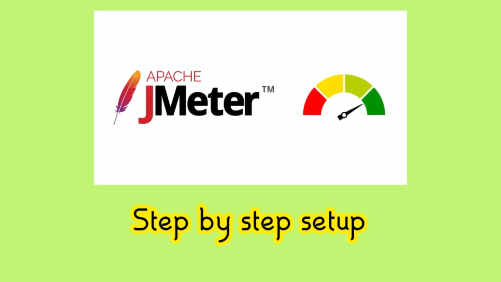 Set up Apache Jmeter - Step by step guide