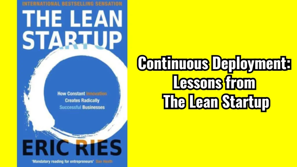 Continuous Deployment: Lessons from The Lean Startup